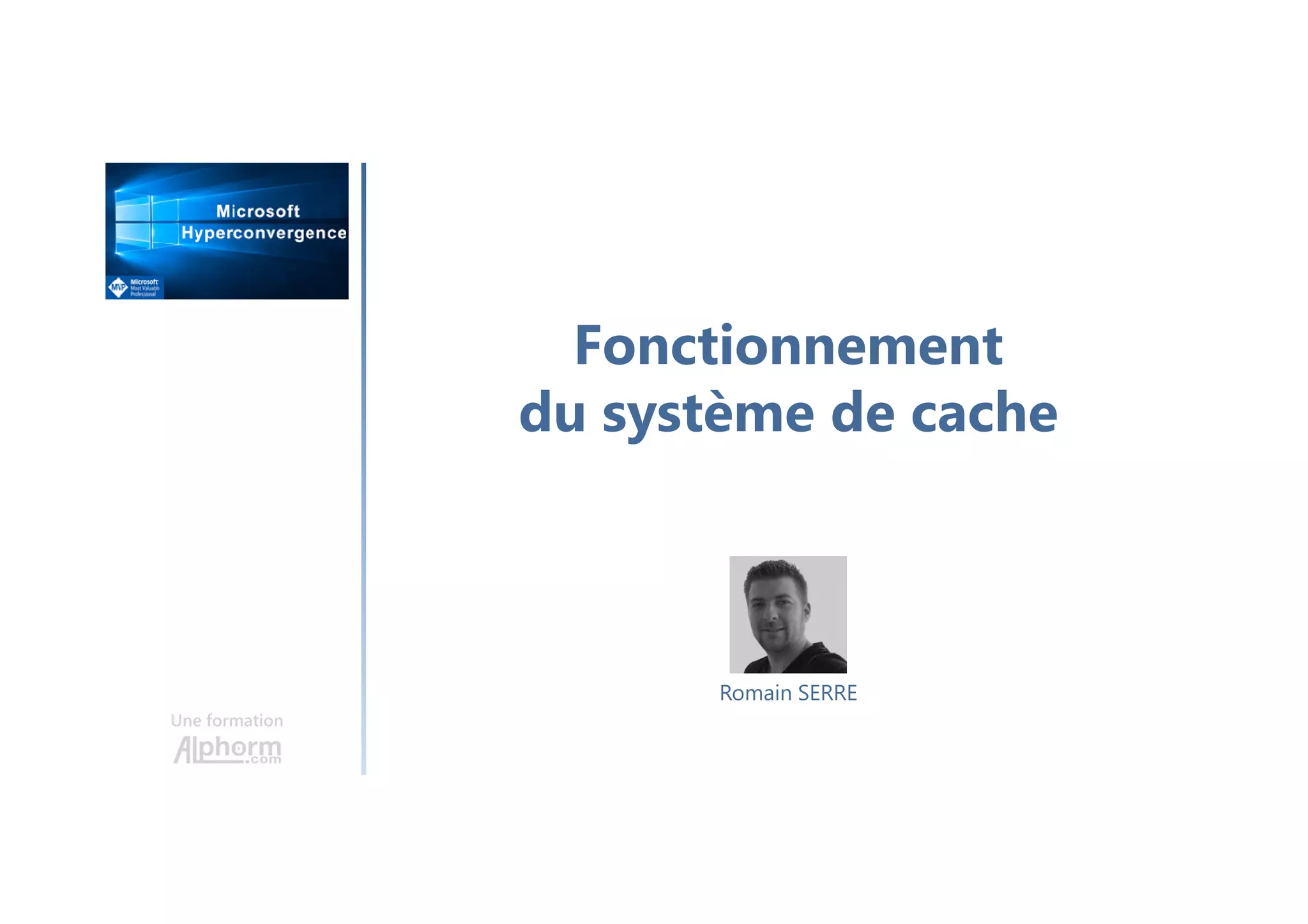 Fonctionnement
du système de cache
Une formation
Romain SERRE
 