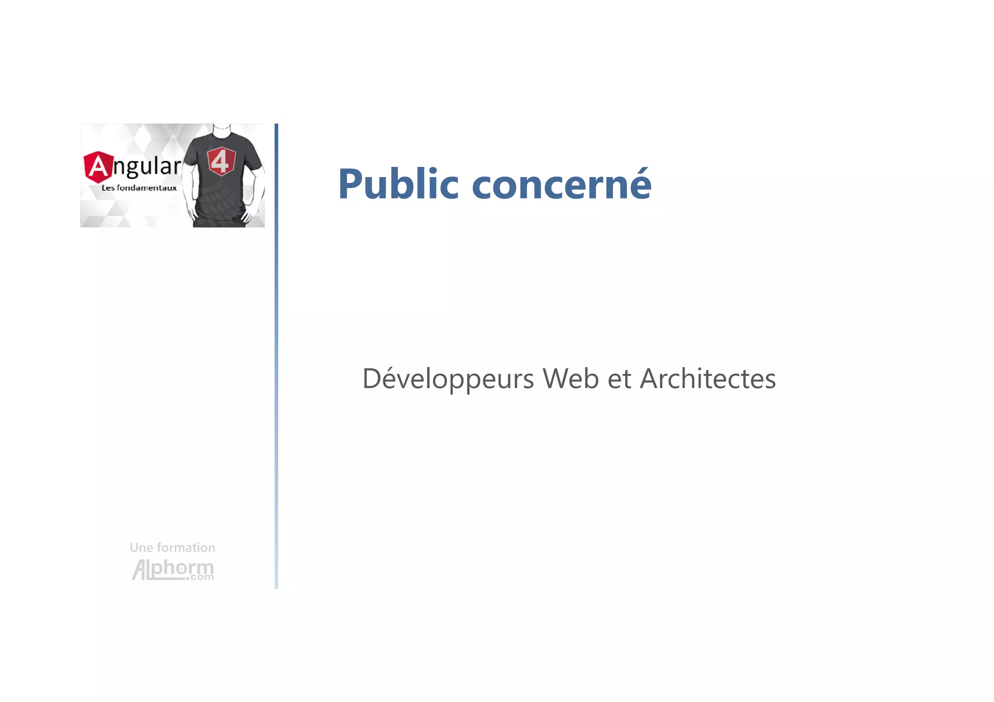 Une formation
Public concerné
Développeurs Web et Architectes
 