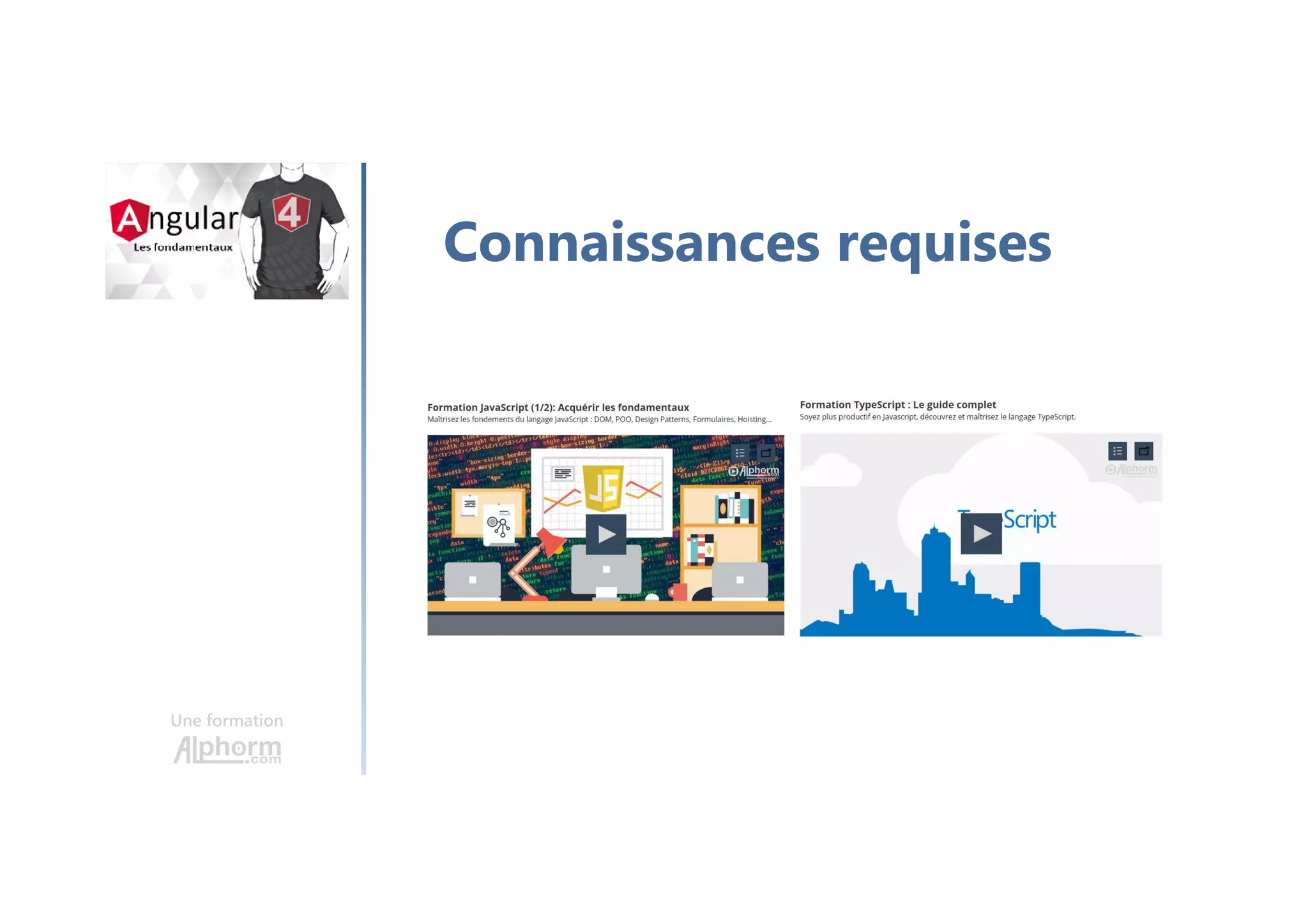 Une formation
Connaissances requises
 