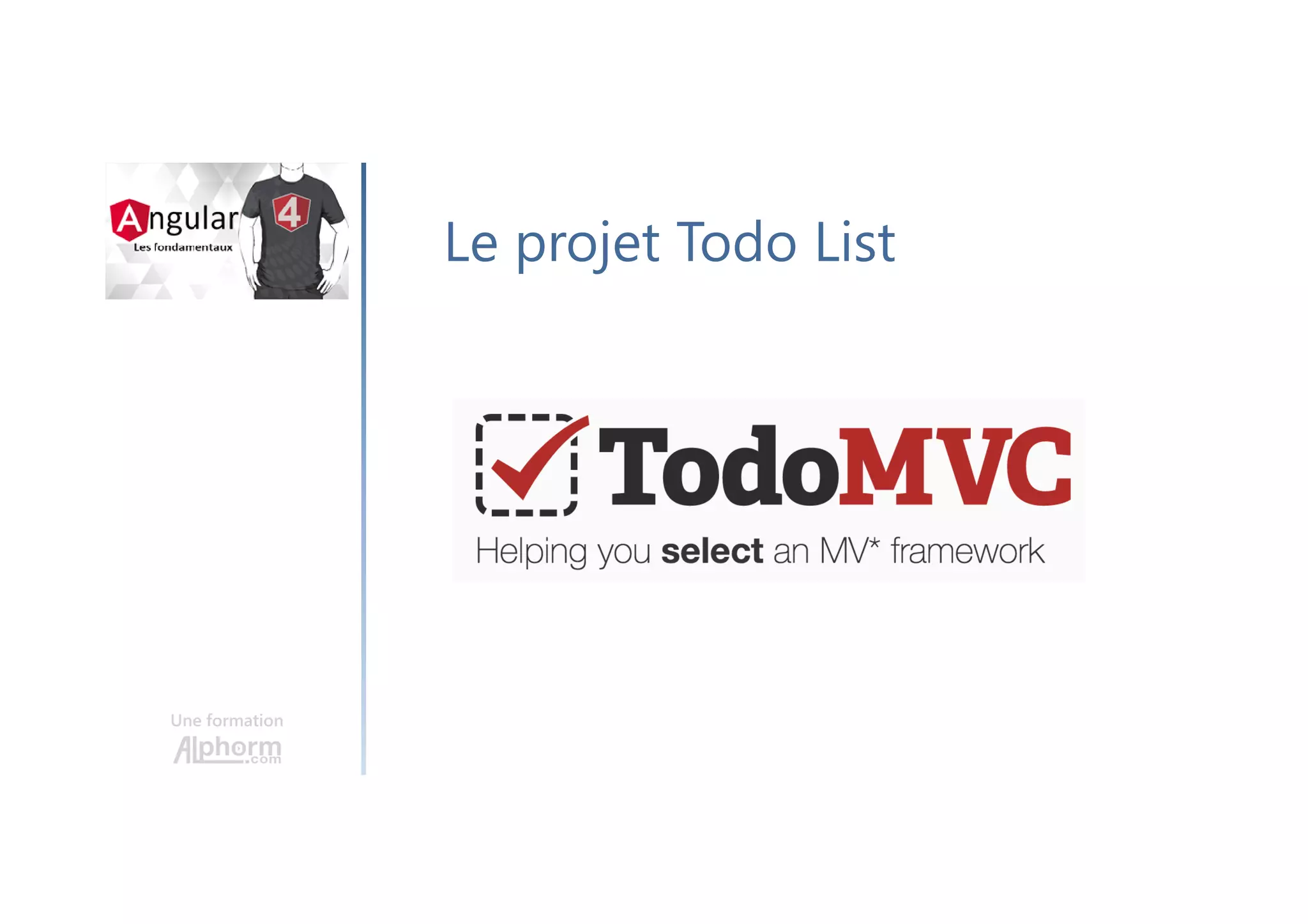 Une formation
Le projet Todo List
 