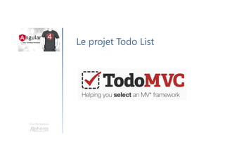 Une formation
Le projet Todo List
 