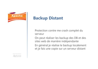 Une formation
Apache dans le monde
57%
43%
Parts du marché 99
Apache Autre
69%
31%
Parts du marché 04
Apache Autre
 