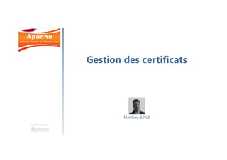 Gestion des certificats
Une formation
Matthieu BAYLE
 