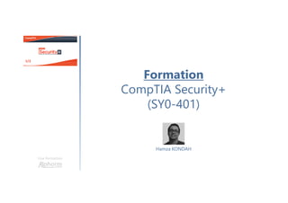 Formation
CompTIA Security+
(SY0-401)
Une formation
Hamza KONDAH
 