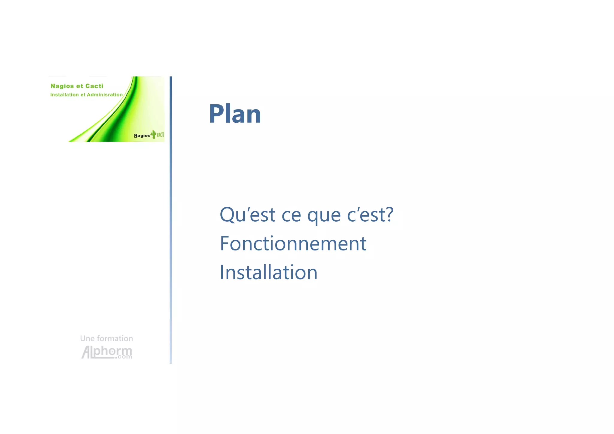 Une formation
Qu’est ce que c’est?
Fonctionnement
Installation
Plan
 