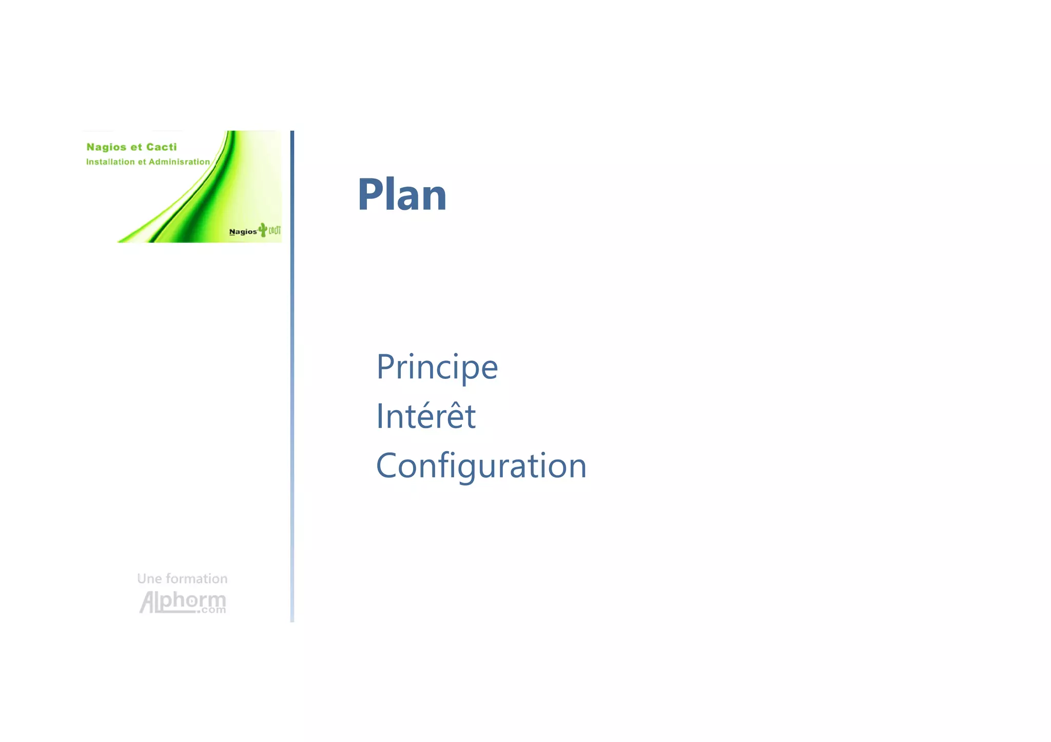 Une formation
Principe
Intérêt
Configuration
Plan
 