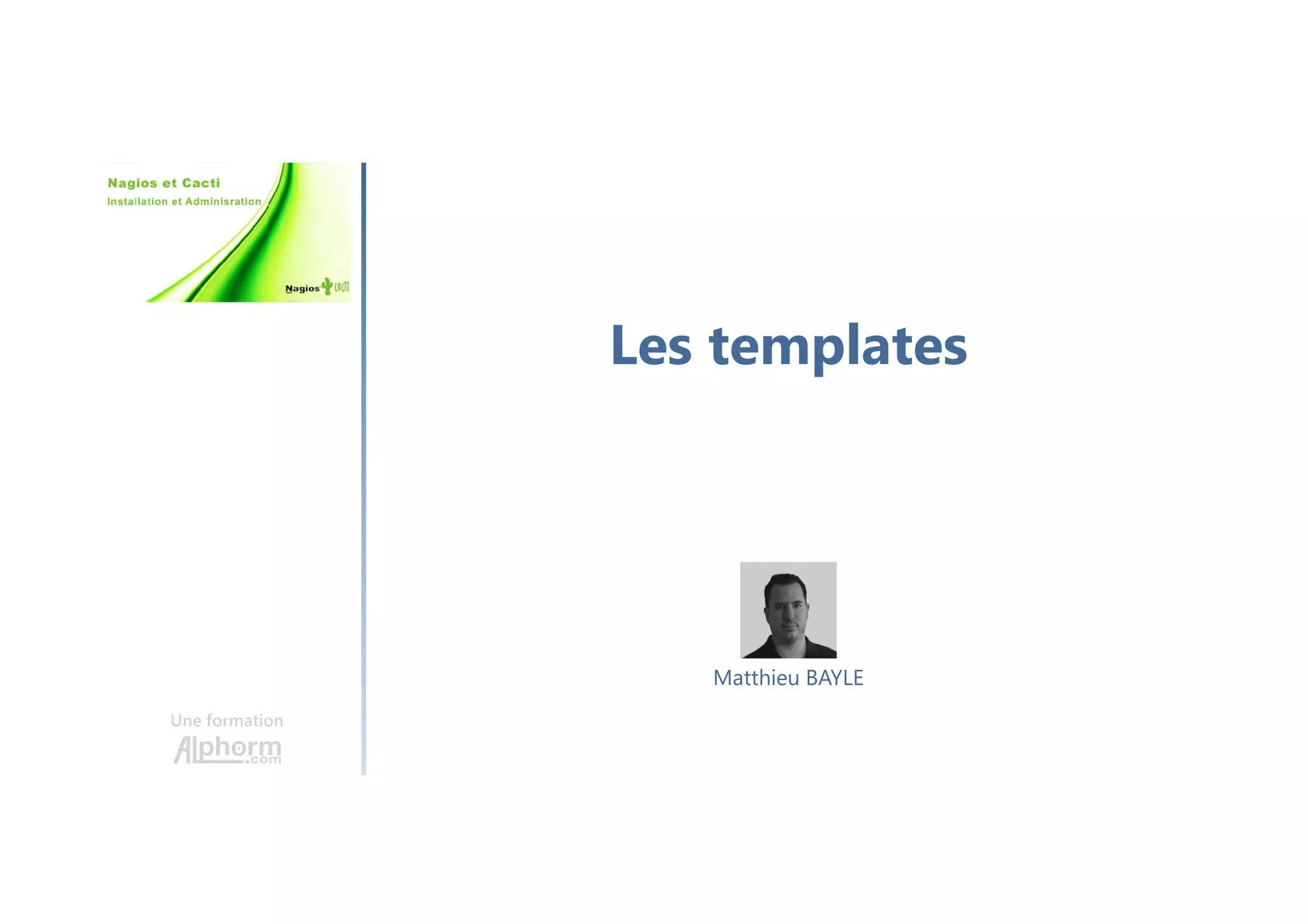 Les templates
Une formation
Matthieu BAYLE
 