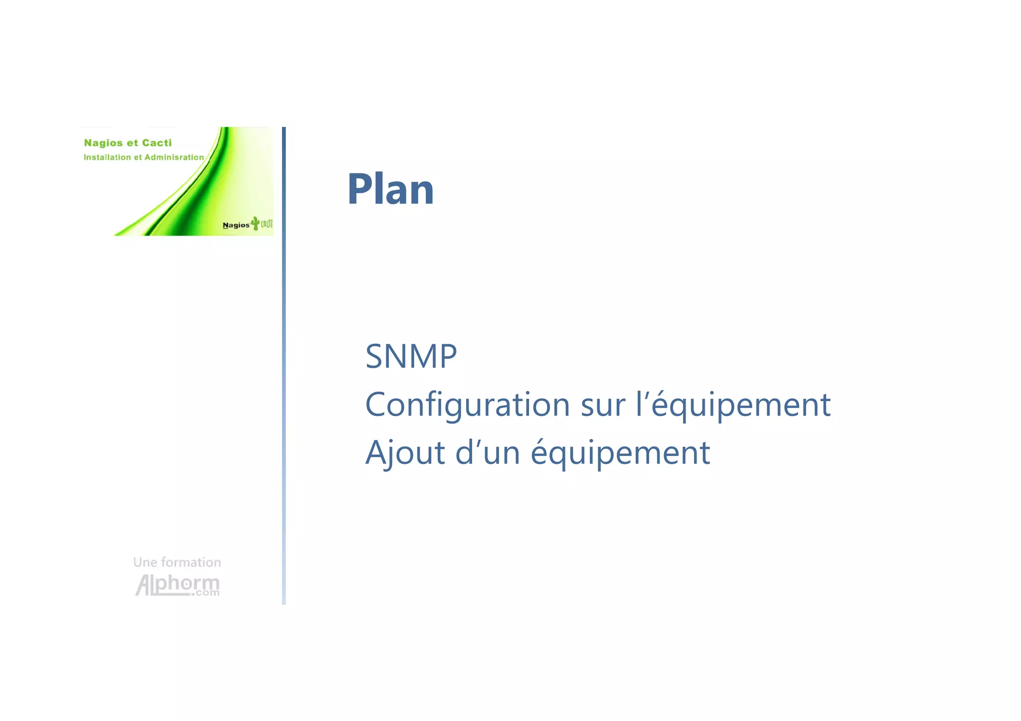 Une formation
Les fichiers de conf
Plusieurs fichiers de configuration
Rép : /etc/nagios3
Le plus important : nagios.cfg
 