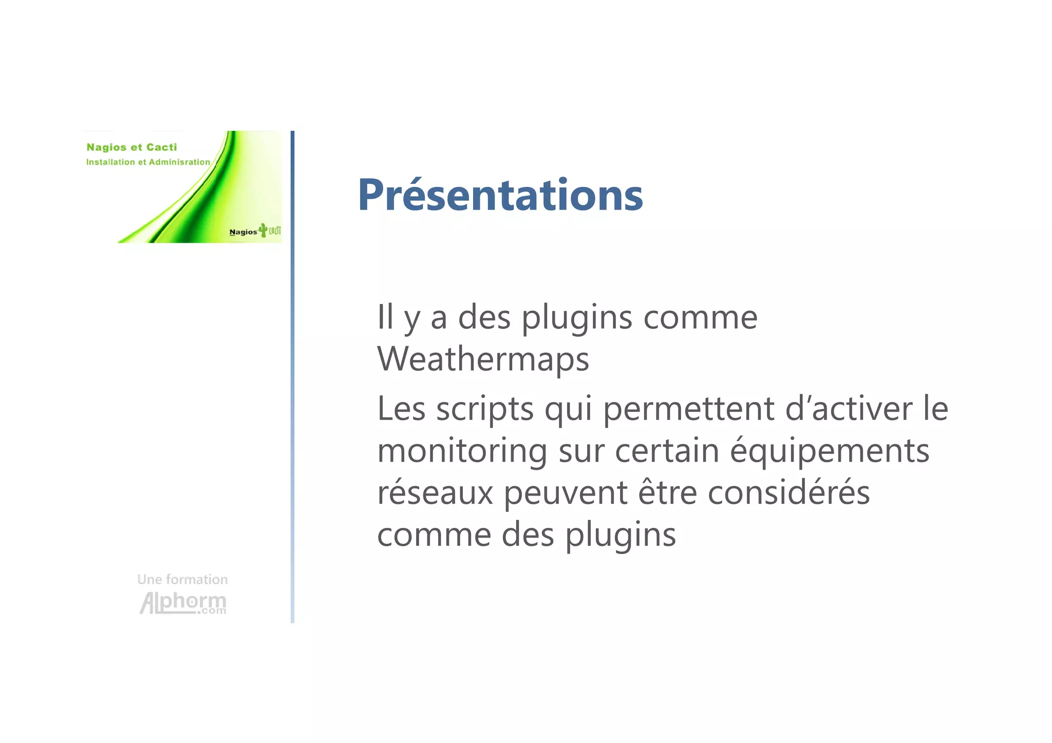 Une formation
Centreon dans les détails
EON dans les détails
Téléchargement
Installation
Plan
 