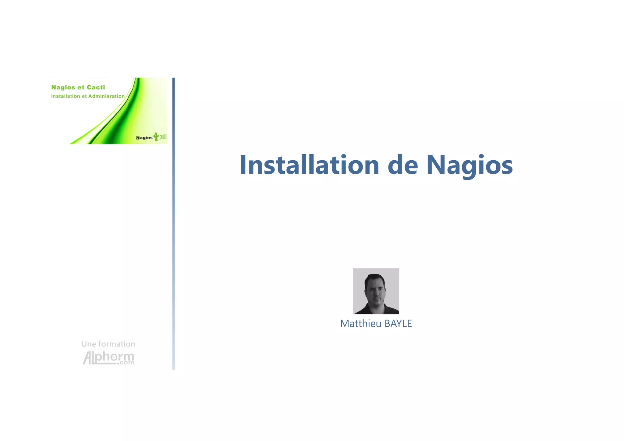 Installation de Nagios
Une formation
Matthieu BAYLE
 