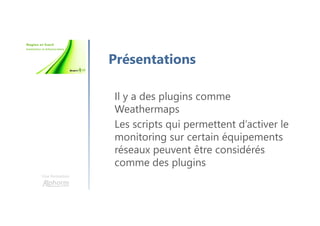 Une formation
Centreon dans les détails
EON dans les détails
Téléchargement
Installation
Plan
 