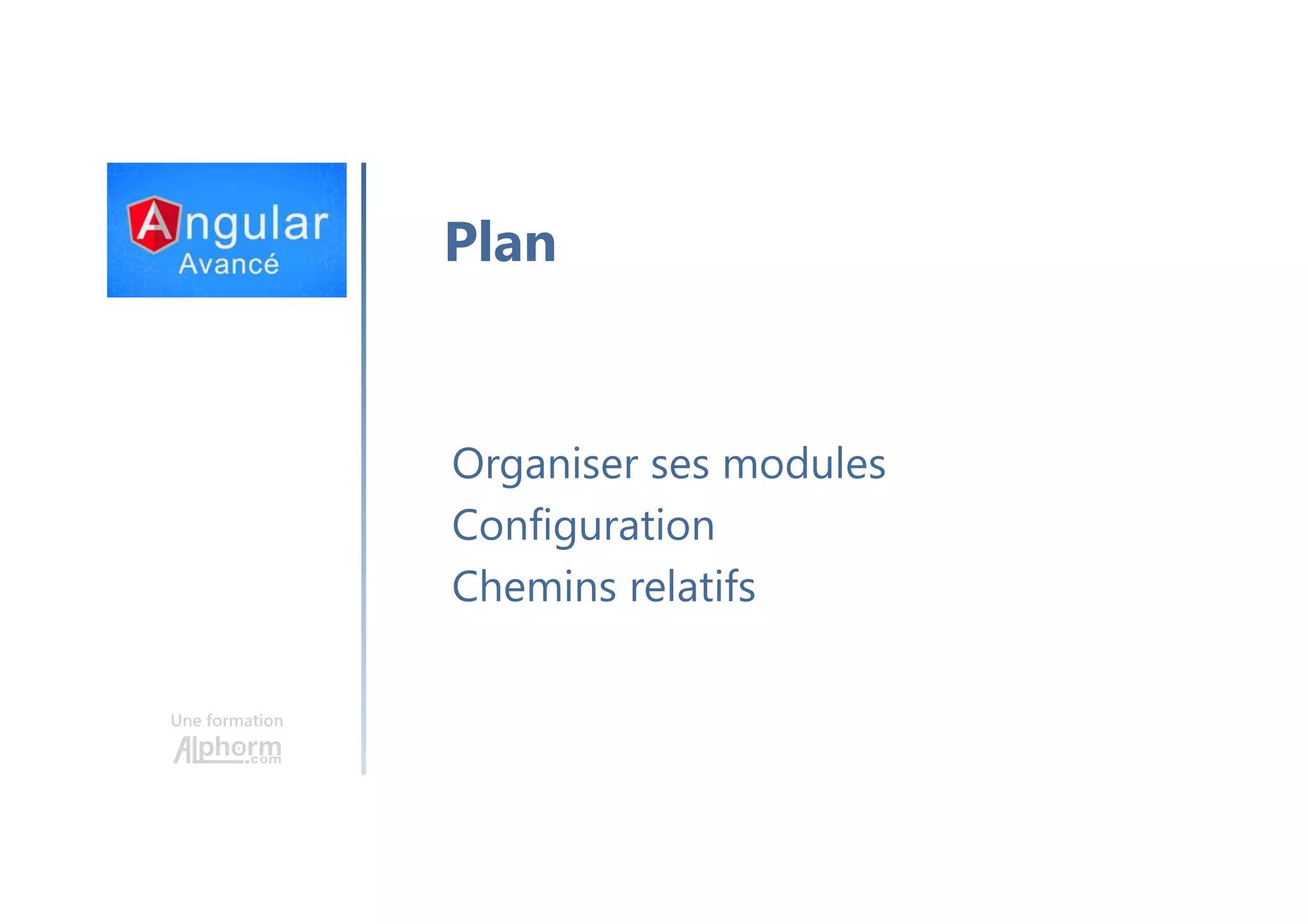 Une formation Plan Organiser ses modules Configuration Chemins relatifs 