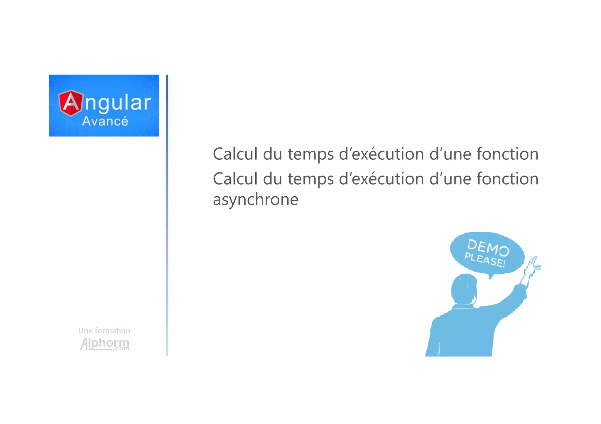 Une formation Calcul du temps d’exécution d’une fonction Calcul du temps d’exécution d’une fonction asynchrone 