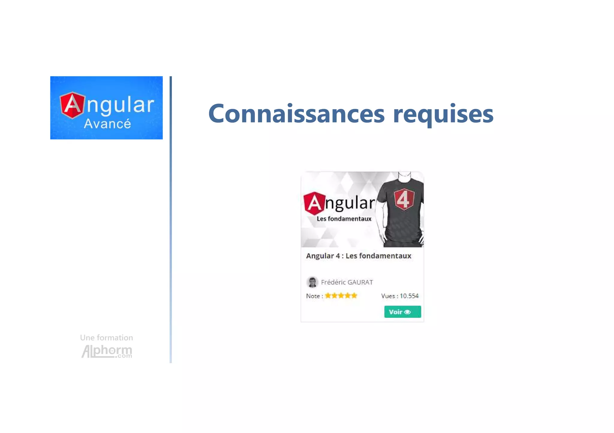 Une formation Connaissances requises 