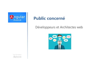 Une formation
Public concerné
Développeurs et Architectes web
 