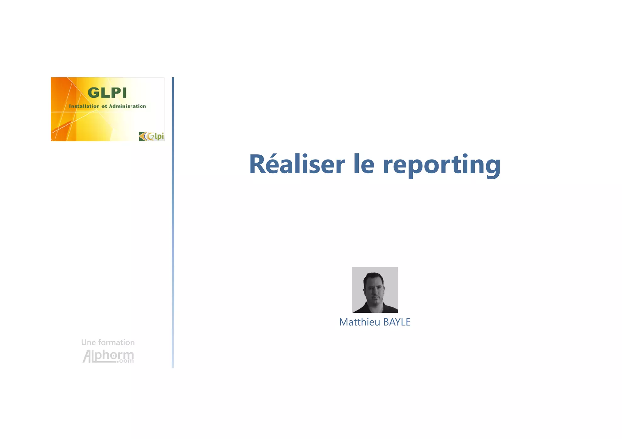 Réaliser le reporting
Une formation
Matthieu BAYLE
 