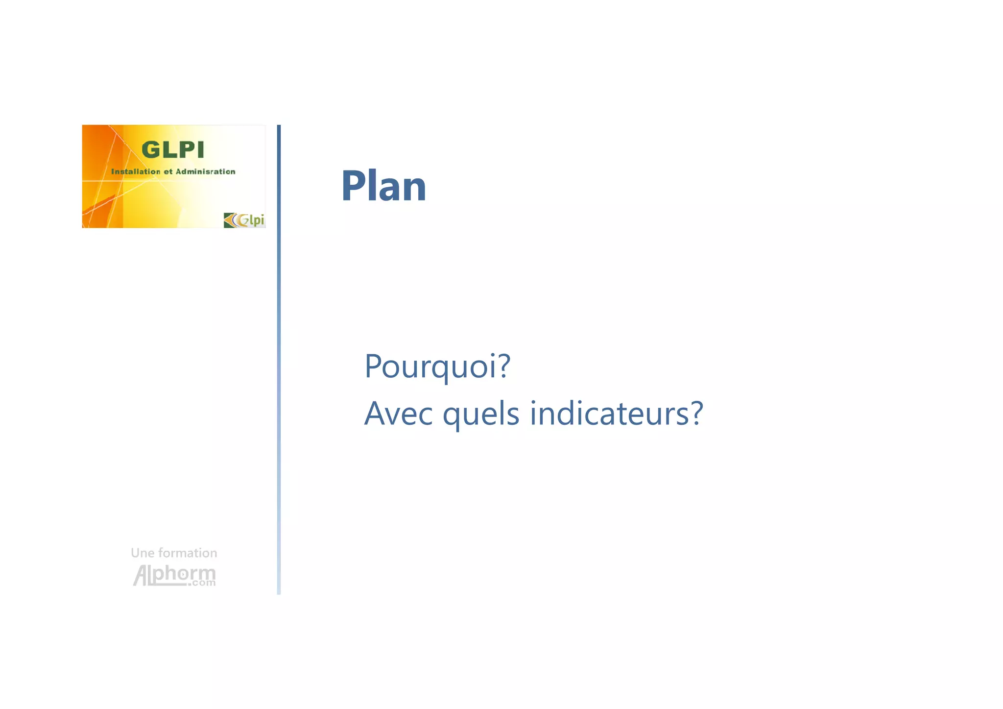 Une formation
Pourquoi?
Avec quels indicateurs?
Plan
 