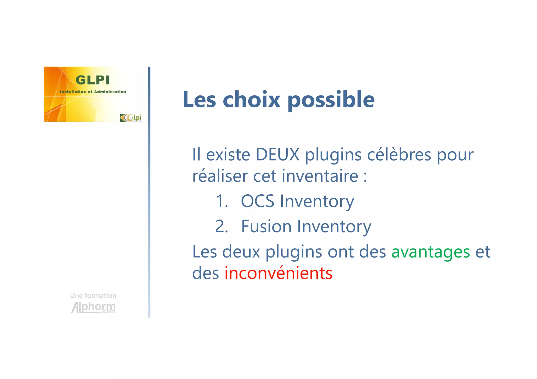 Une formation
Gestion des Machines
Gestion des Stocks
Gestion des Tickets incidents
Gestion des Licences
Pourquoi le mettre en place?
 