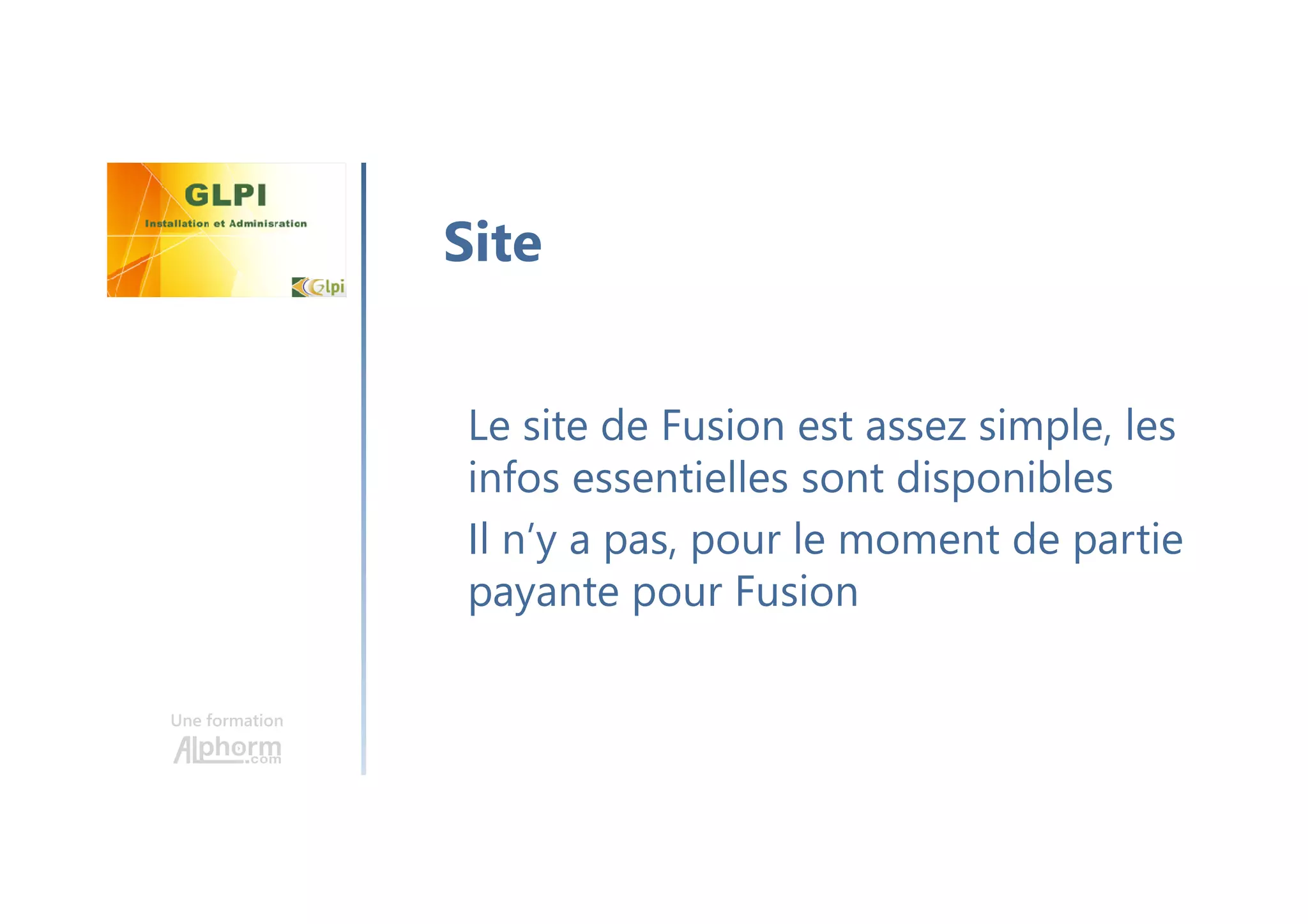 Une formation
Le site de Fusion est assez simple, les
infos essentielles sont disponibles
Il n’y a pas, pour le moment de partie
payante pour Fusion
Site
 