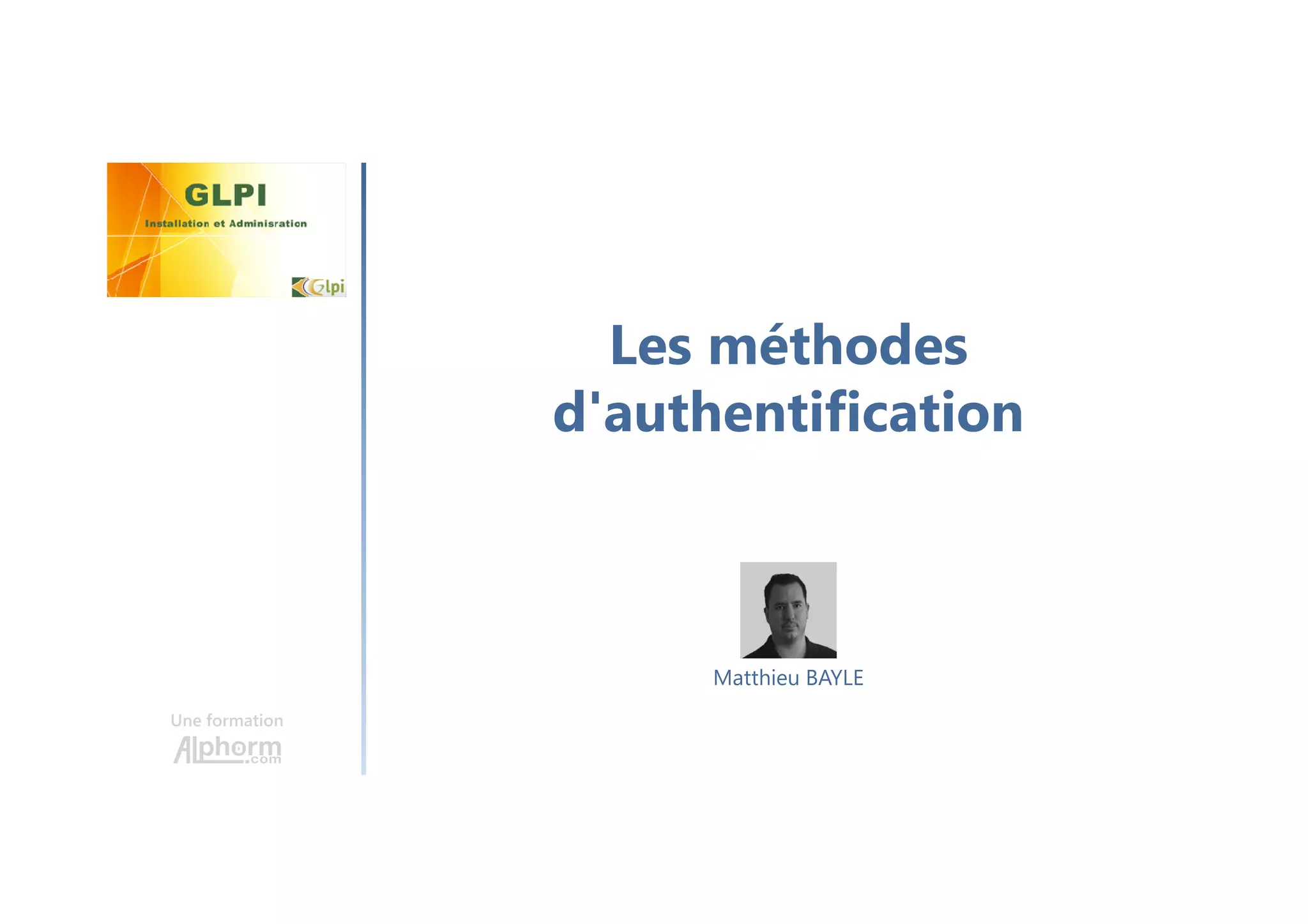Les méthodes
d'authentification
Une formation
Matthieu BAYLE
 