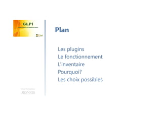 Une formation
Les plugins
Le fonctionnement
L’inventaire
Pourquoi?
Les choix possibles
Plan
 