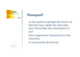 Une formation
Le plus grand avantage est d’avoir un
état des lieux rapide de votre parc,
avec l’ensemble des informations à
jour
Gérer également l’obsolescence des
machines.
La commande de licences
Pourquoi?
 