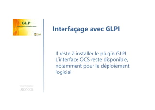 Une formation
Il est gratuit
Une grande et active communauté
Ressources
• Le site de GLPI
• Les Forums
Où trouver des info?
 