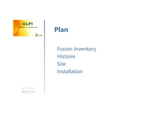 Une formation
Fusion Inventory
Histoire
Site
Installation
Plan
 