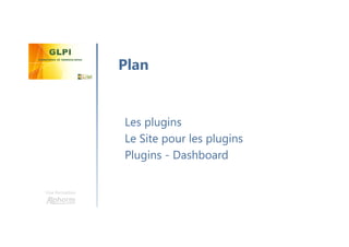 Une formation
Les plugins
Le Site pour les plugins
Plugins - Dashboard
Plan
 