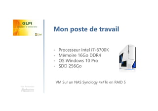 Une formation
Mon poste de travail
- Processeur Intel i7-6700K
- Mémoire 16Go DDR4
- OS Windows 10 Pro
- SDD 256Go
VM Sur un NAS Synology 4x4To en RAID 5
 