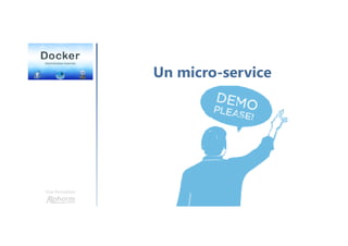 Une formation
Un micro-service
 