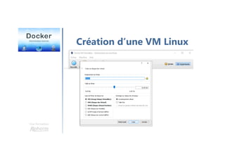 Une formation
Création d’une VM Linux
 