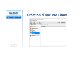 Une formation
Création d’une VM Linux
 