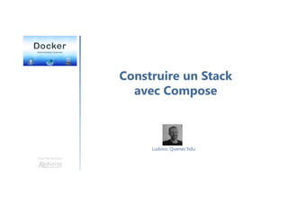 Construire un Stack
avec Compose
Une formation
Ludovic Quenec'hdu
 