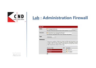 Une formation
Lab : Administration Firewall
 