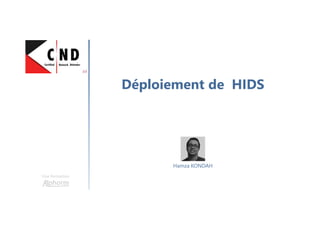 Déploiement de HIDS
Une formation
Hamza KONDAH
 