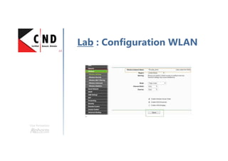 Une formation
Lab : Configuration WLAN
 