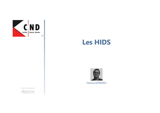 Les HIDS
Une formation
Hamza KONDAH
 
