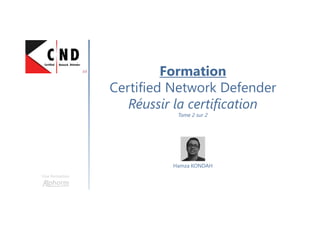 Une formation
Hamza KONDAH
Formation
Certified Network Defender
Réussir la certification
Tome 2 sur 2
 