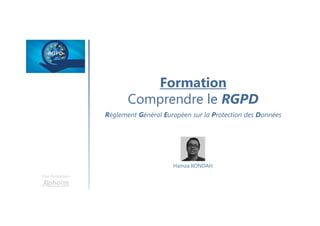 Formation
Comprendre le RGPD
Règlement Général Européen sur la Protection des Données
Une formation
Hamza KONDAH
 