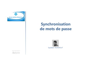 Synchronisation
de mots de passe
Une formation
Seyfallah TAGREROUT
 