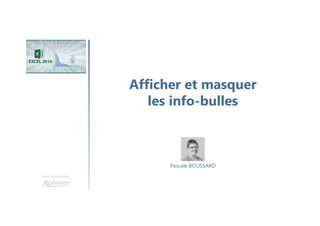 Afficher et masquer
les info-bulles
Une formation
Pascale BOUSSARD
 