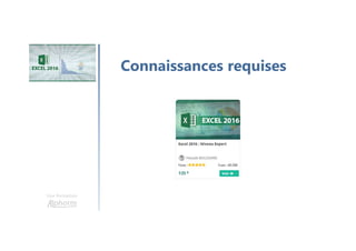 Une formation
Connaissances requises
 