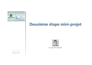 Deuxième étape mini-projet
Une formation
Pascale BOUSSARD
 