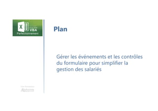 Une formation
Comment passer des paramètres aux
procédures
Les options
Plan
 