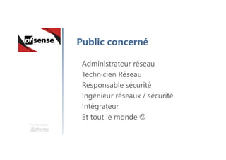 Une formation
Public concerné
Plateforme Intune dans le cloudAdministrateur réseau
Technicien Réseau
Responsable sécurité
Ingénieur réseaux / sécurité
Intégrateur
Et tout le monde 
 