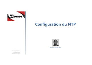 Configuration du NTP
Une formation
Hamza KONDAH
 