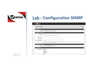 Une formation
Lab : Configuration SNMP
 