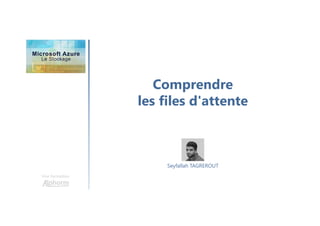Comprendre
les files d'attente
Une formation
Seyfallah TAGREROUT
 