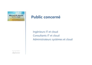 Une formation
Public concerné
Ingénieurs IT et cloud
Consultants IT et cloud
Administrateurs systèmes et cloud
 